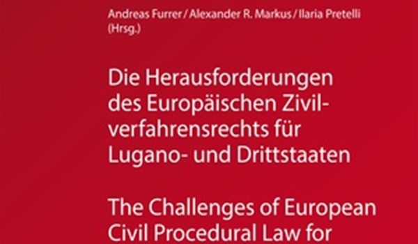 Die Herausforderungen des Europäischen Zivilverfahrensrechts für Lugano- und Drittstaaten
